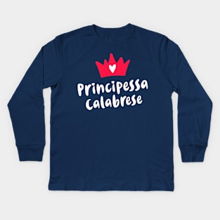 Calabria Roots Principessa Calabrese Calabrian Princess Kids Long Sleeve T-Shirt